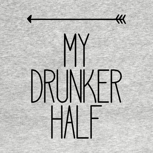 My Drunker Half Funny Party Drinking Left T-Shirt by charlescheshire